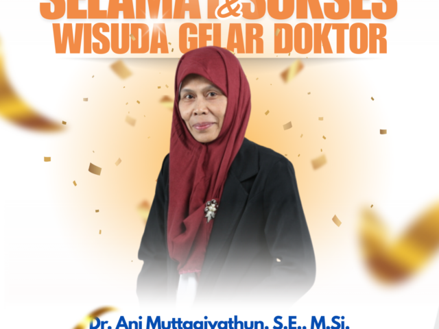 Dr. Ani Muttaqiyathun, S.E., M.Si Dosen Program Studi Manajemen Raih Gelar Doktor